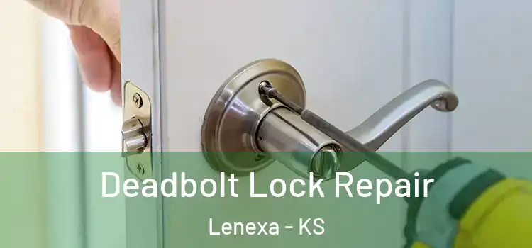 Deadbolt Lock Repair Lenexa - KS