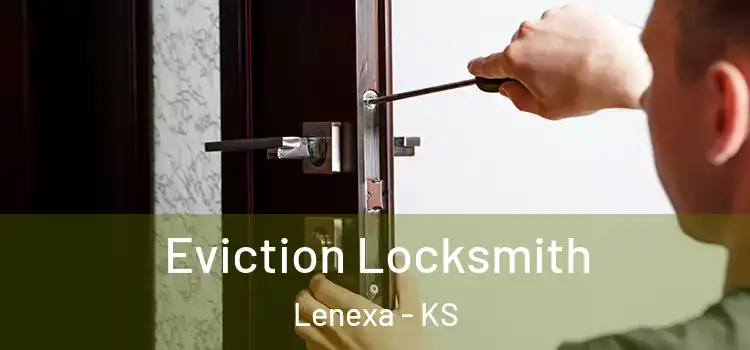 Eviction Locksmith Lenexa - KS