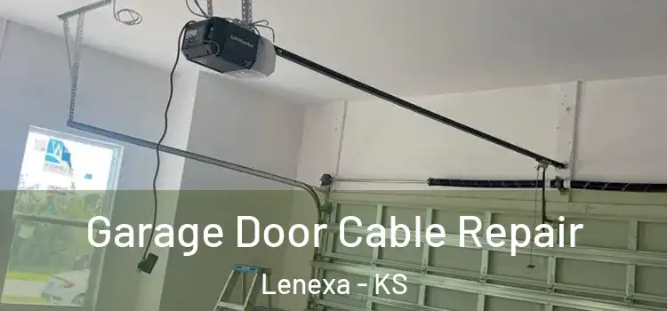  Garage Door Cable Repair Lenexa - KS