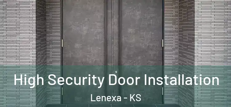 High Security Door Installation Lenexa - KS