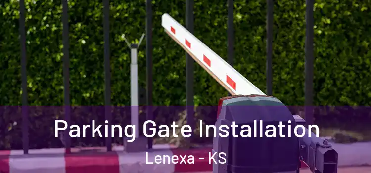Parking Gate Installation Lenexa - KS